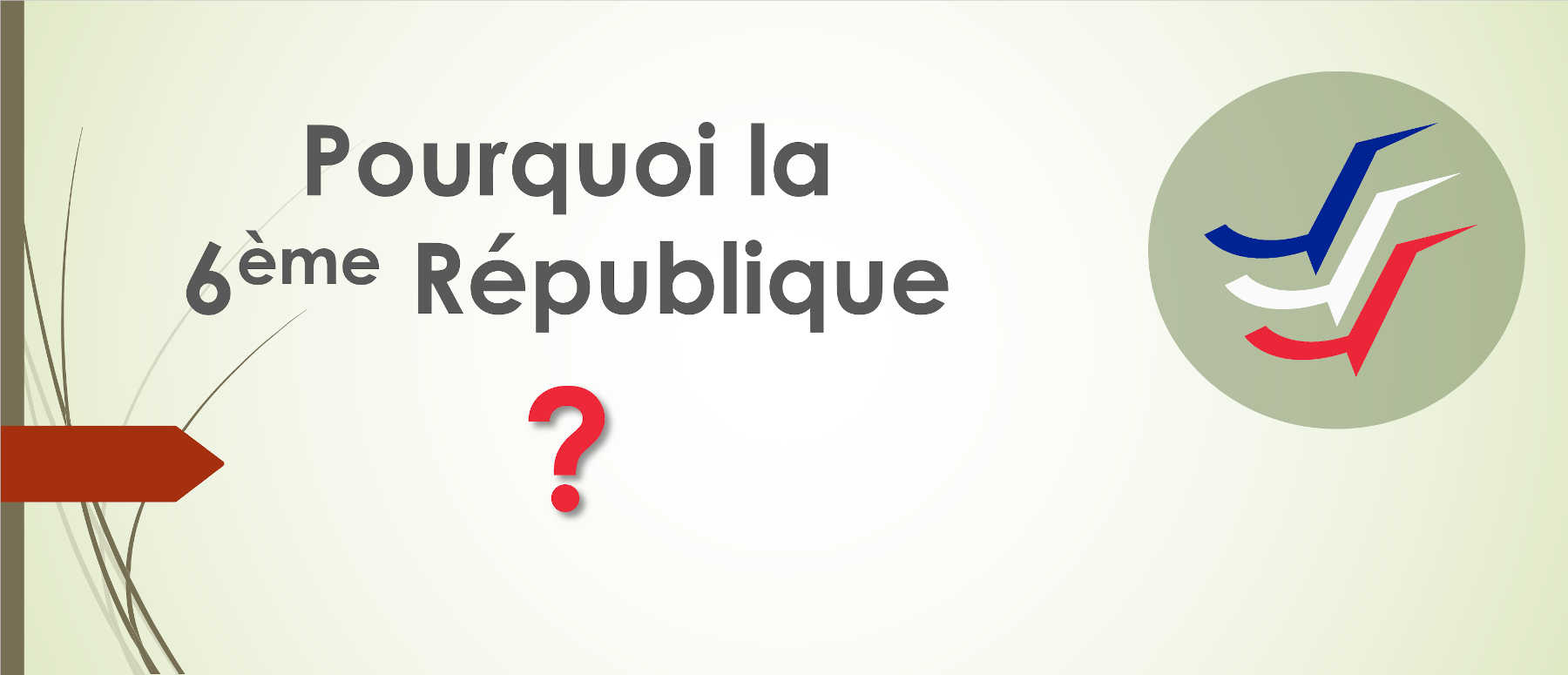 Pourquoi la 6ème République ?