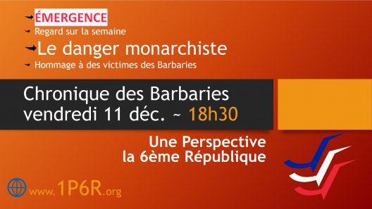 Chronique des Barbaries du 11/12/2020 - Le danger monarchiste