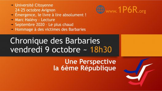 Chronique des Barbaries du 09/10/2020 - Université Citoyenne  les 24-25 octobre à Avignon ; Émergence, le livre à lire absolument ! Marc Halévy ~ Lecture ; Septembre 2020 : Le plus chaud