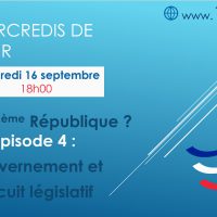 Mercredis de l’Espoir du 16/09/2020 – Quelle 6ème République ? Episode 4 : Gouvernement et Circuit législatif