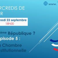 Mercredis de l’Espoir du 23/09/2020 – Quelle 6ème République ? Episode 5 : La Chambre Constitutionnelle
