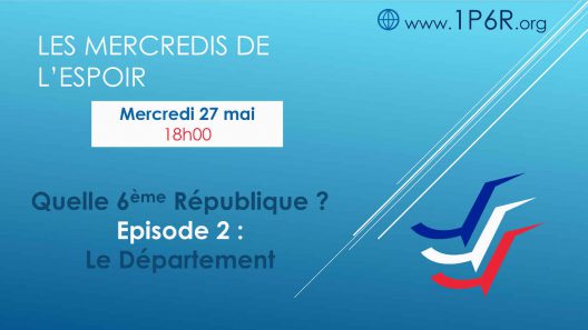 Mercredis de l'Espoir du 27/05/2020 - Quelle 6ème République ? Episode 2 : Intermédiaire local / national - Le Département