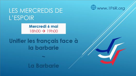 Mercredis de l'Espoir du 06/05/2020 - Unifier les français face à la barbarie - La Barbarie