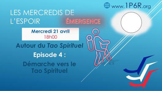 Mercredis de l'Espoir du 21 avril - Autour du Tao Spirituel ~ Episode 4 : Démarche vers le Tao Spirituel