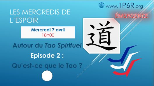 Mercredis de l'espoir du 7 avril 2021. Autour du Tao Spirituel - Episode 2 : Qu'est-ce que le Tao ?
