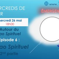 Mercredis de l’espoir 26 mai 2021 ~ Autour du Tao Spirituel – Episode 6 : Le Tao Spirituel 2nd partie – Partie 2/2