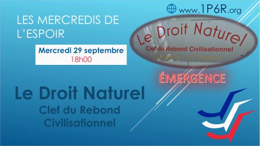Mercredis de l'Espoir du 29 septembre 2021 : Le Droit Naturel, Clef du Rebond Civilisationnel