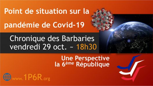 Chronique des barbaries du vendredi 29 octobre 2021 : Point de situation sur la pandémie de Covid-19