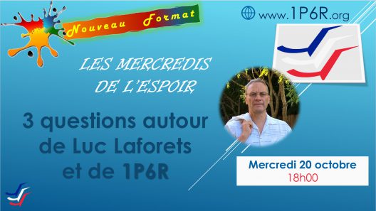 Mercredis de l'Espoir du 20 octobre 2021 - 3 questions autour de Luc Laforets et de 1P6R