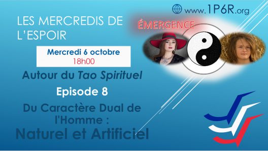 Mercredis de l'Espoir du 6 octobre 2021 : Autour du Tao Spirituel - Episode 8 - Du Caractère Dual de l'Homme : Naturel et Artificiel