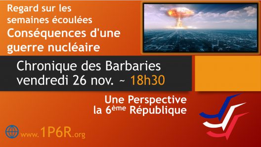 Chronique des Barbaries du vendredi 26 novembre 2021  Conséquences d'une guerre nucléaire