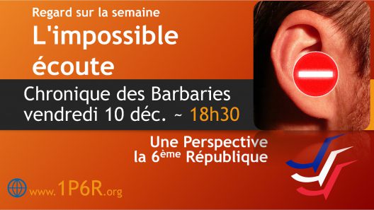 Chronique des barbaries du vendredi 10 décembre 2021: L'impossible écoute
