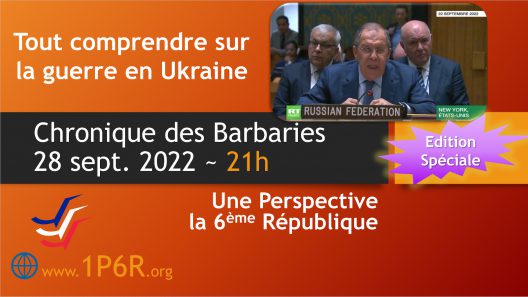 Chronique des Barbaries du 28 septembre 2022 : Tout comprendre sur la guerre en Ukraine.
