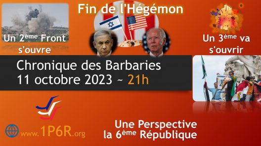 Chronique des Barbaries du 11 octobre 2023 : Fin de l'Hégémon ; Un 2ème Front s'ouvre, Un 3ème va s'ouvrir.