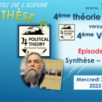 Mercredis de l'Espoir du 20 décembre 2023 : 4ème Théorie Politique versus 4ème Voie – Episode 4 : Synthèse – Partie 2