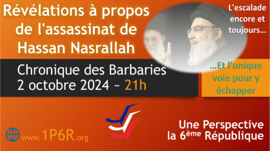 Chronique des Barbaries du 2 octobre 2024 : Révélations à propos de l'assassinat de Hassan Nasrallah. L'escalade encore et toujours… Et l'unique voie pour y échapper