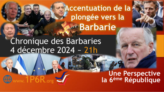 Chronique des Barbaries du 4 décembre 2024 : Accentuation de la plongée vers la Barbarie