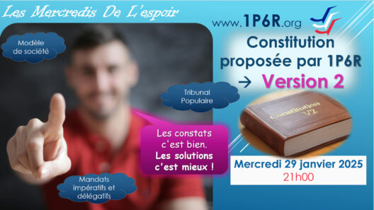 Mercredis de l'Espoir du 29 janvier 2025 : Version 2 de la Constitution proposée par 1P6R