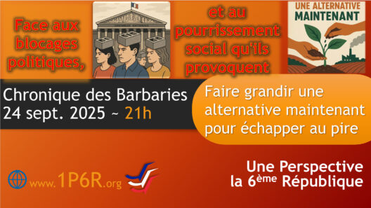 Chronique des Barbaries du 24 septembre 2025 : Blocages, pourrissement et alternative