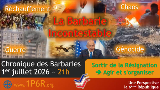Chronique des Barbaries du 1er juillet 2026 : La Barbarie Incontestable.